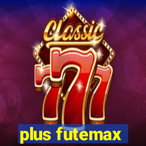 plus futemax